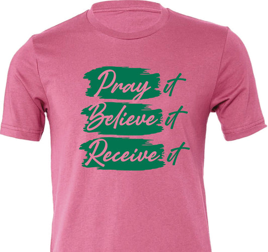 Pray Believe Receive Shirt - pink